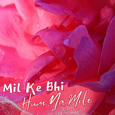 Mil Ke Bhi Hum Na Mile (Instrumental)