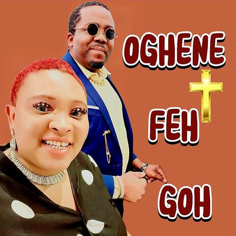 OGHENE FEH GOH(OGHENE WOMAH) | Boomplay Music