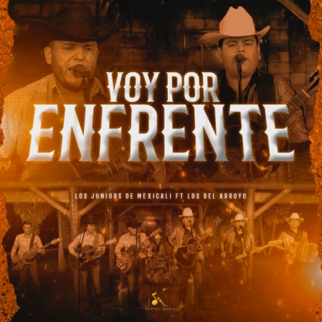 Voy Por Enfrente ft. Los Del Arroyo | Boomplay Music