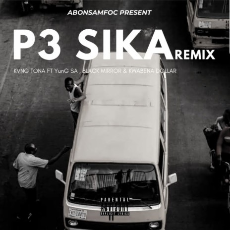 P3 Sika (P3 Sika Remix) ft. Kwabena Dollar, YungSA & Black Mirror | Boomplay Music