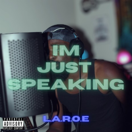 Im Just Speaking ft. L.A.R.O.E | Boomplay Music