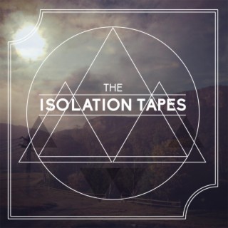 The Isolation Tapes