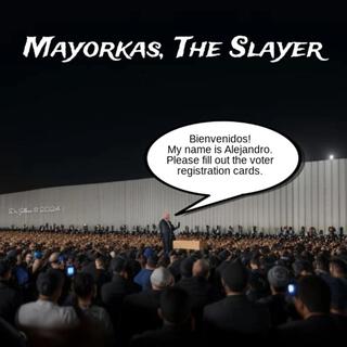 Mayorkas, The Slayer