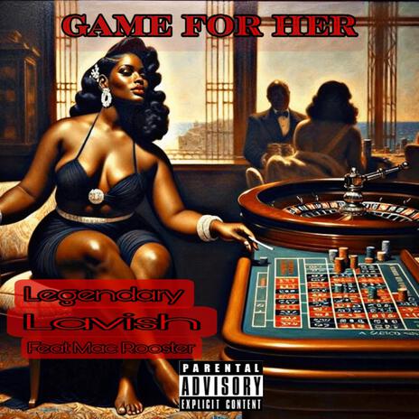 Game for her ft. Legendary Lavish | Boomplay Music