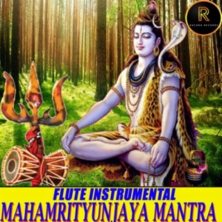 MAHAMRITYUNJAYA MANTRA FLUTE INSTRUMENTAL