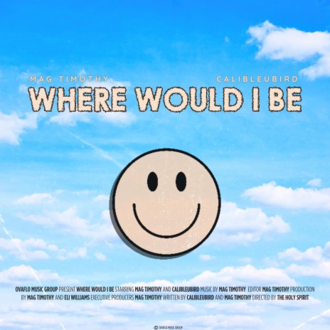 Where Would I Be ft. Calibleubird | Boomplay Music