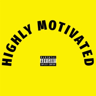 HIGHLY MOTIVATED lyrics | Boomplay Music