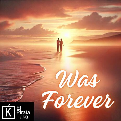 WAS FOREVER | Boomplay Music