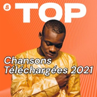 Top Chansons téléchargées 2021