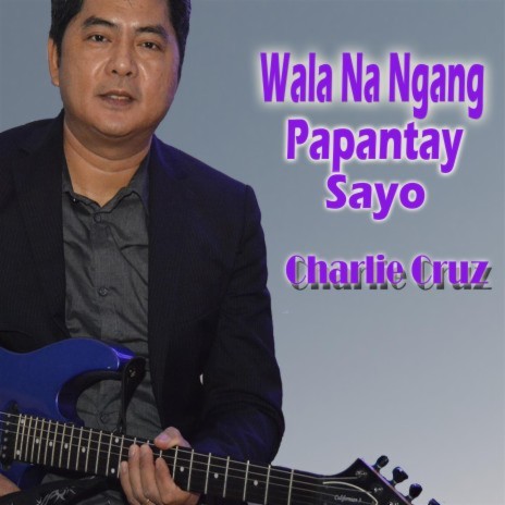 Wala Na Ngang Papantay Sayo | Boomplay Music