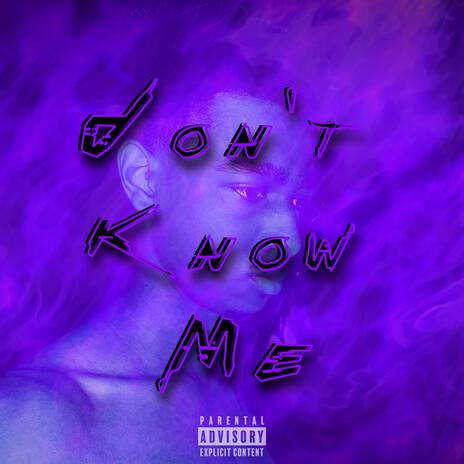 Don't Know Me | Boomplay Music