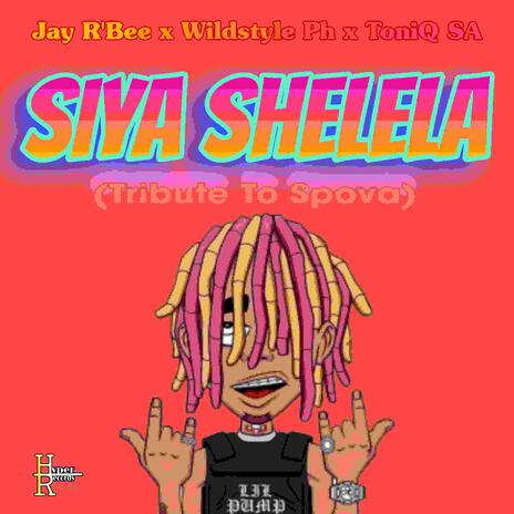 Siya Shelela (Tribute To SpovaDaGang) ft. Wildstyle PH & Toniq SA | Boomplay Music