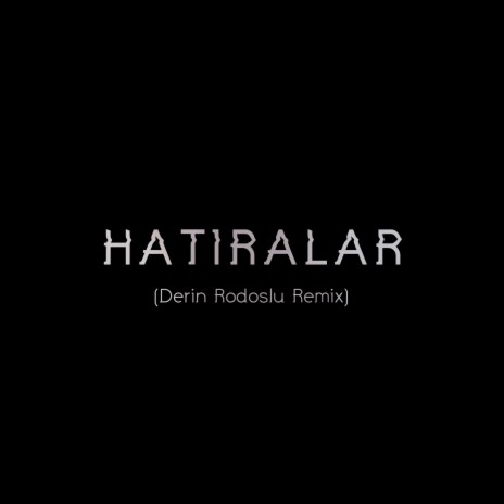 Hatıralar (Derin Rodoslu Remix) | Boomplay Music