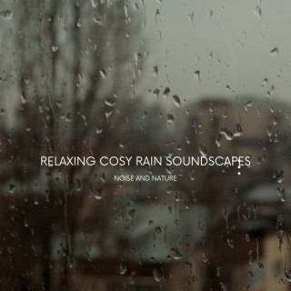 Relaxing Cosy Rain Soundscapes