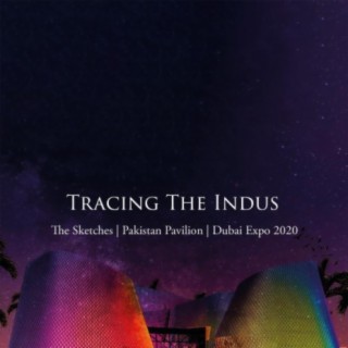 Tracing the Indus (Pakistan Pavillion - Dubai Expo 2020)