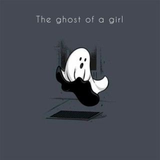 The Ghost of a Girl