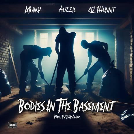 Bodies In The Basement ft. Muncy, Oz 1Hunnit & Auzzie Awefauknaw | Boomplay Music