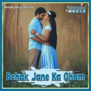 BEHAK JANE KA GHAM