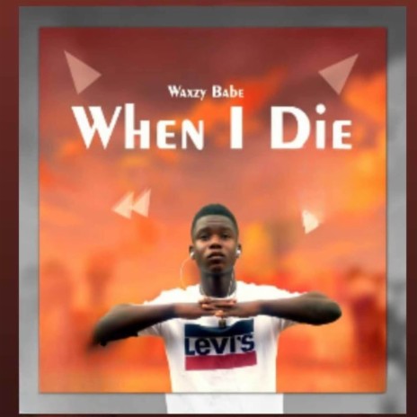 When I die | Boomplay Music