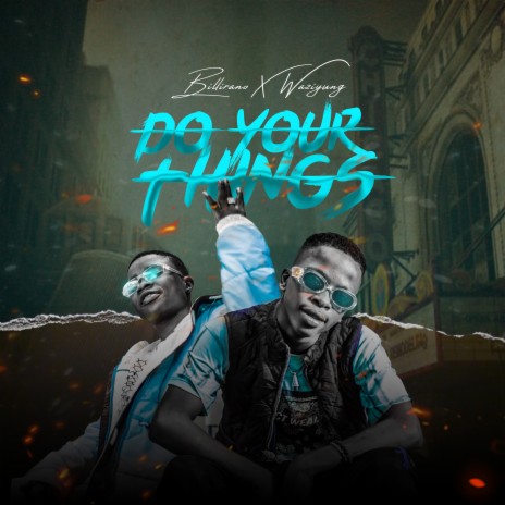 Do Your Things ft. Waziyung | Boomplay Music