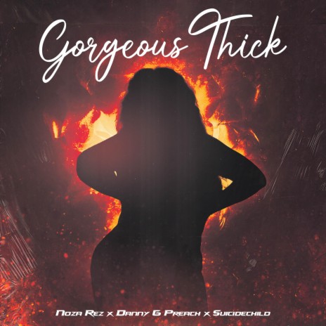 Gorgeous Thick ft. Danny G Preach & Suicidechild | Boomplay Music