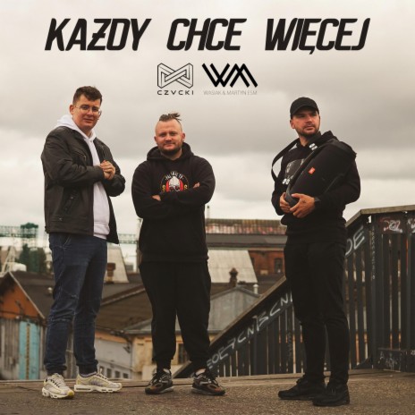 Każdy Chce Więcej ft. Martyn ESM & CZVCKI | Boomplay Music