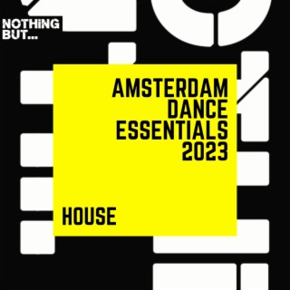 Nothing But... Amsterdam Dance Essentials 2023 House