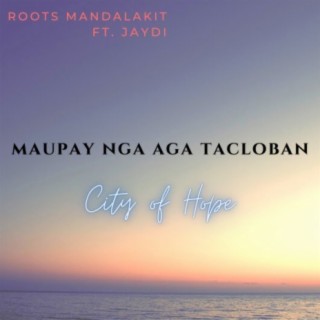 Maupay Nga Aga Tacloban (City of Hope)