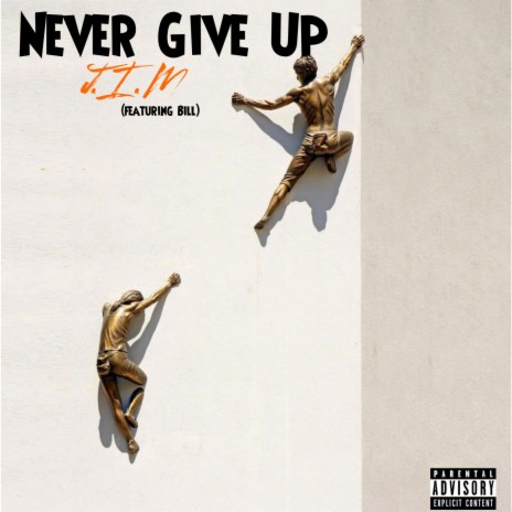 Never Give Up ft. Bill | Boomplay Music