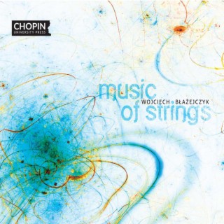 Wojciech Błażejczyk: Music of Strings
