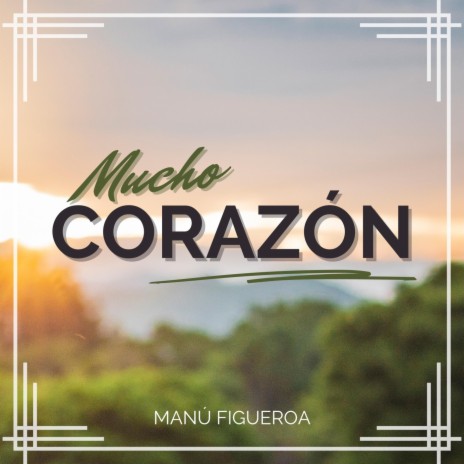 Mucho Corazón | Boomplay Music