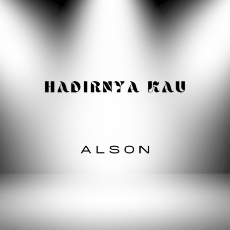 Hadirnya Kau | Boomplay Music