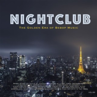 Nightclub, Vol. 22 (The Golden Era of Bebop Music)