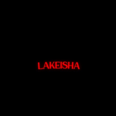 Lakeisha | Boomplay Music