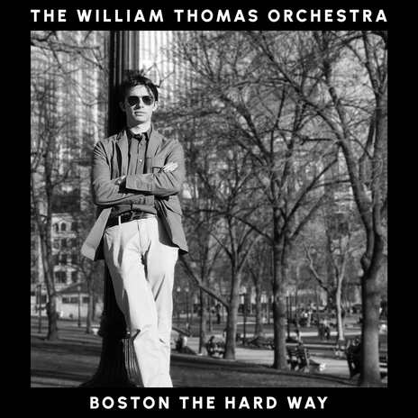 Living Boston the Hard Way ft. The William Thomas Orchestra | Boomplay Music