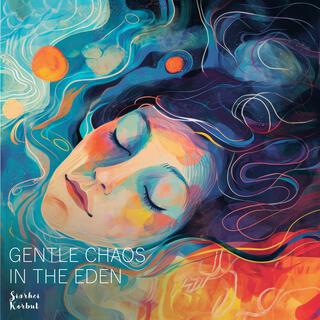 Gentle Chaos in the Eden