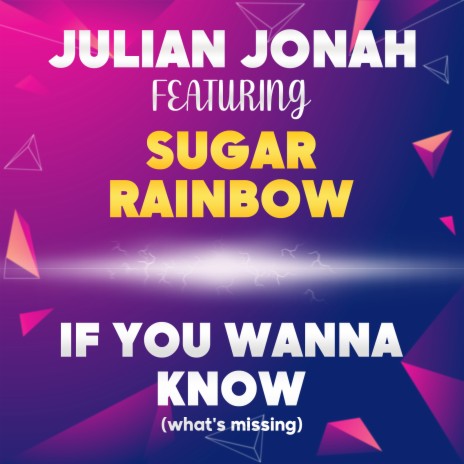 If You Wanna Know (What's Missing) ft. SUGAR RAINBOW | Boomplay Music