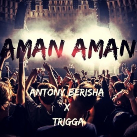 AMAN AMAN ft. Trigga | Boomplay Music