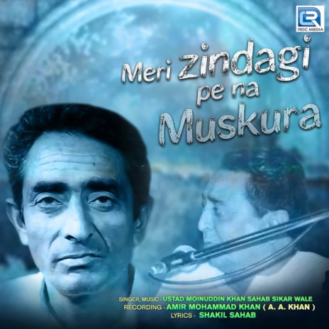 Meri Zindagi Pe Na Muskura | Boomplay Music