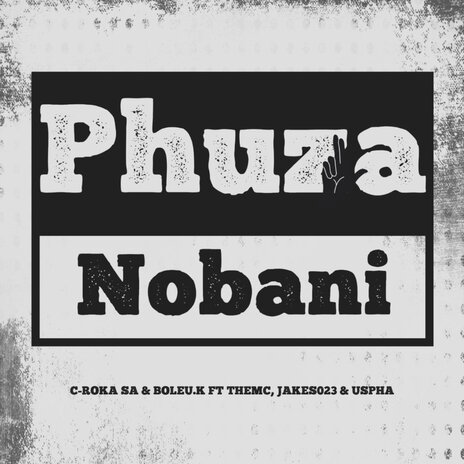 Phuza Nobani ft. C-Roka Sa, themc, Jakes023 & uSpha | Boomplay Music