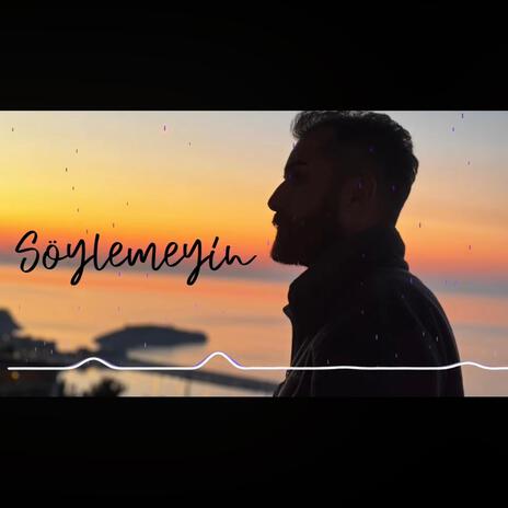 Söylemeyin | Boomplay Music