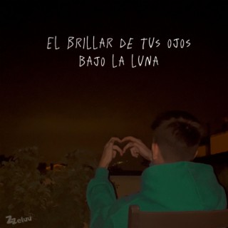 El Brillar de Tus Ojos Bajo la Luna