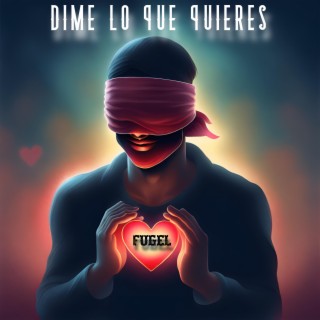 Dime Lo Que Quieres