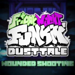 Wounded Shooting (Friday Night Funkin' Dusttale Original Soundtrack)