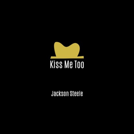 Kiss Me Too | Boomplay Music