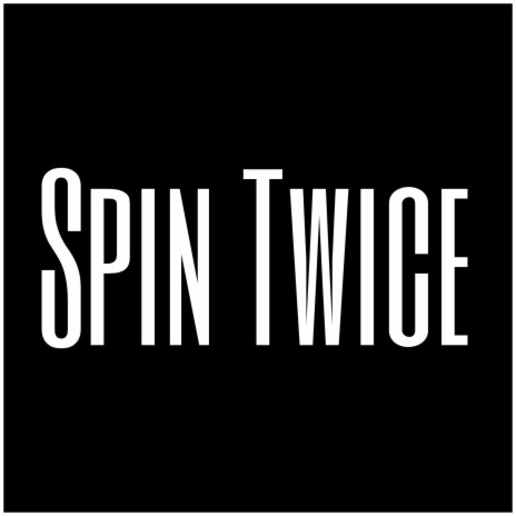 Spin Twice | Boomplay Music