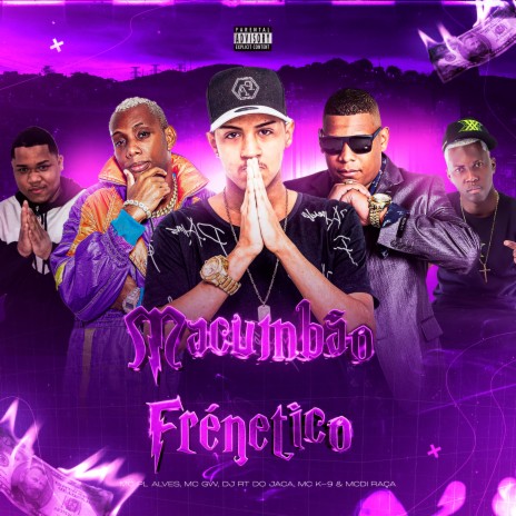 Macumbão Frenético ft. mc pl alves, Mc gw, Djrt Do Jaca & Mc Di Raça | Boomplay Music