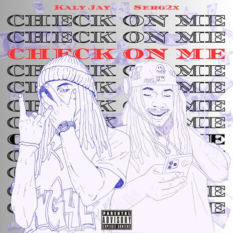 CHECK ON ME ft. Serg2x | Boomplay Music