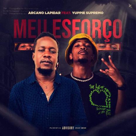 MEU ESFORÇO ft. Arcano Lapidar & Yuppie Supremo | Boomplay Music