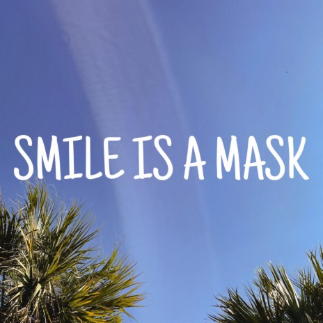 Smile Is a Mask | Boomplay Music